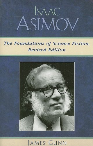 Isaac Asimov: The Foundations of Science Fiction (Revised Edition) (2014) by James Gunn