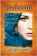 Isabeau, A Novel of Queen Isabella and Sir Roger Mortimer (2010) by N. Gemini Sasson