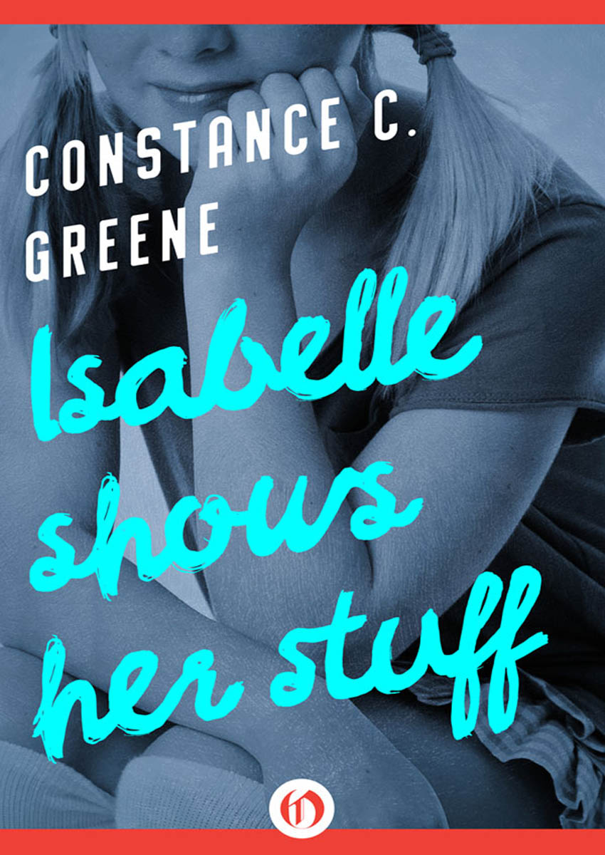 Isabelle Shows Her Stuff: The Isabelle Series, Book Two by Constance C. Greene