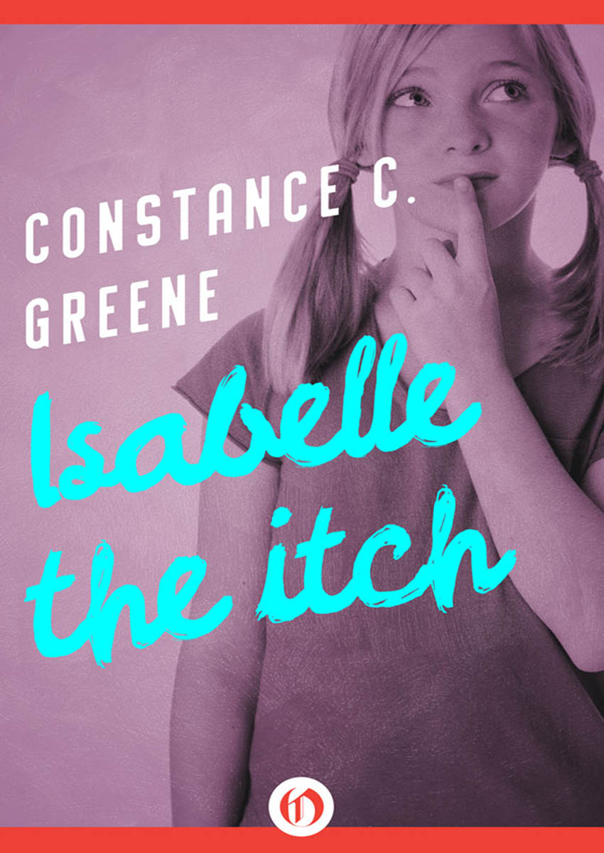 Isabelle the Itch: The Isabelle Series, Book One by Constance C. Greene