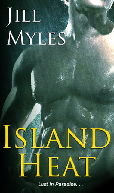 Island Heat (A Sexy Time Travel Romance With a Twist) by Myles, Jill