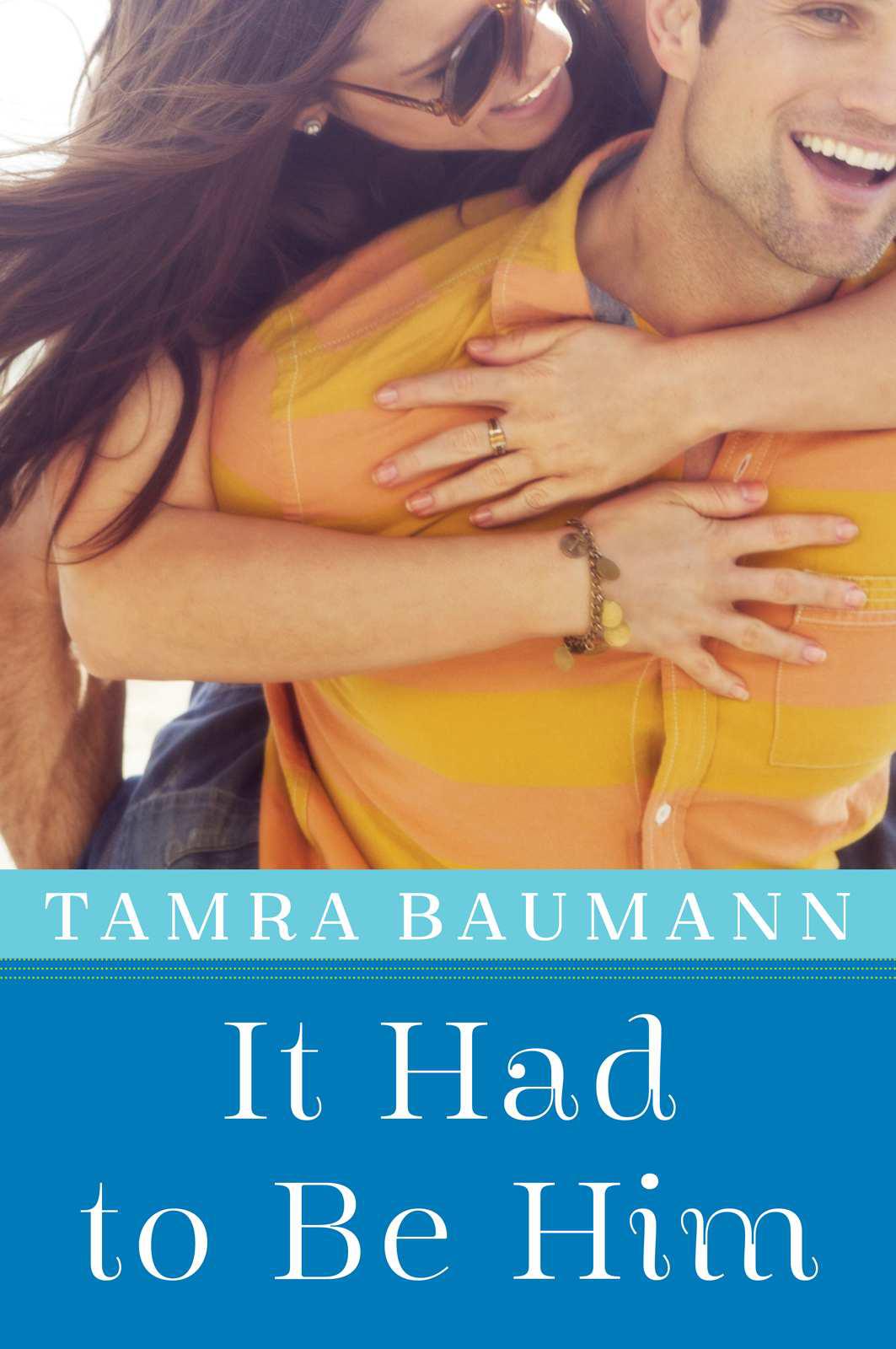 It Had to Be Him by Tamra Baumann