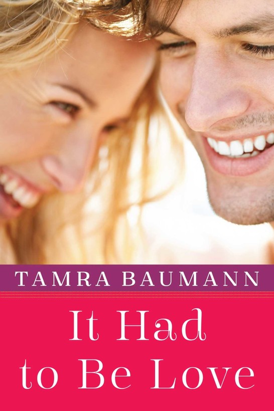 It Had to Be Love (An It Had to Be Novel) by Tamra Baumann