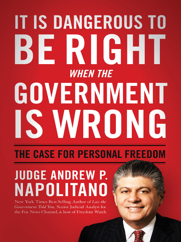 It Is Dangerous to Be Right When the Government Is Wrong (2011) by Andrew P. Napolitano