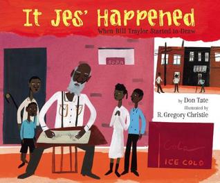 It Jes' Happened: When Bill Traylor Started to Draw (2012) by Don Tate