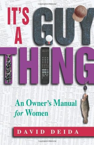 It's a Guy Thing: A Owner's Manual for Women (1997) by David Deida