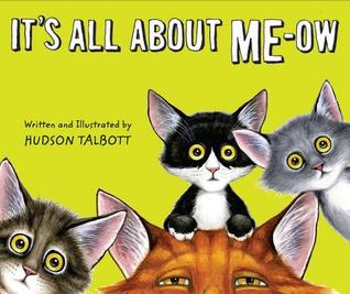 It's All About Me-Ow (2012) by Hudson Talbott