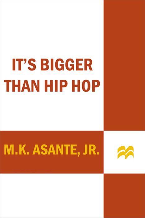 It's Bigger Than Hip Hop: The Rise of the Post-Hip-Hop Generation by Asante Jr, M.K.