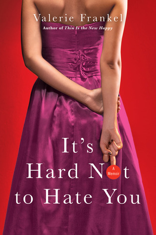 It's Hard Not to Hate You: A Memoir (2011)