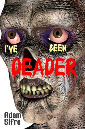 I've Been Deader by Adam Sifre