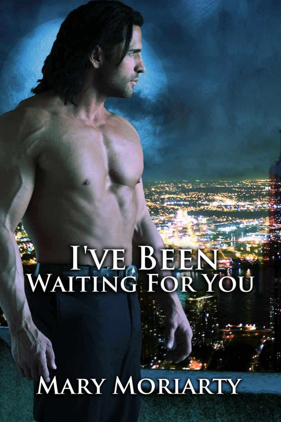 I've Been Waiting for You by Mary Moriarty