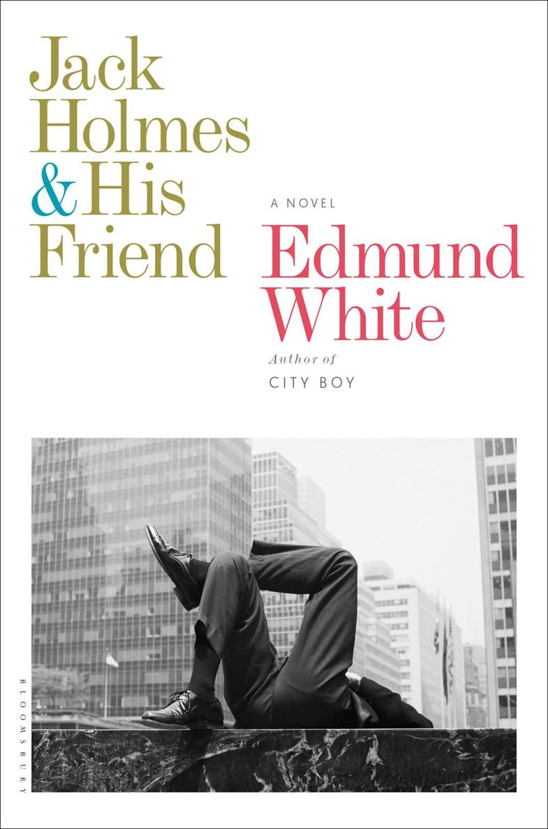 Jack Holmes and His Friend by Edmund White