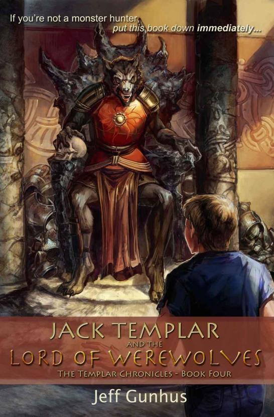 Jack Templar and the Lord of the Werewolves (Book #4 of the Templar Chronicles) by Jeff Gunhus