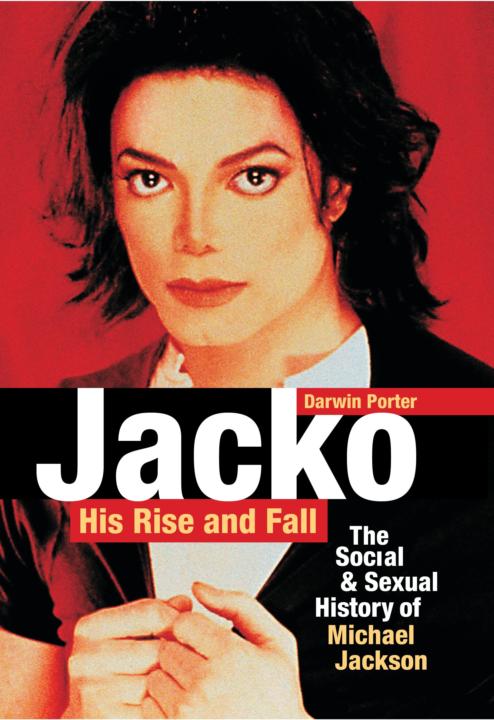 Jacko, His Rise and Fall: The Social and Sexual History of Michael Jackson by Darwin Porter
