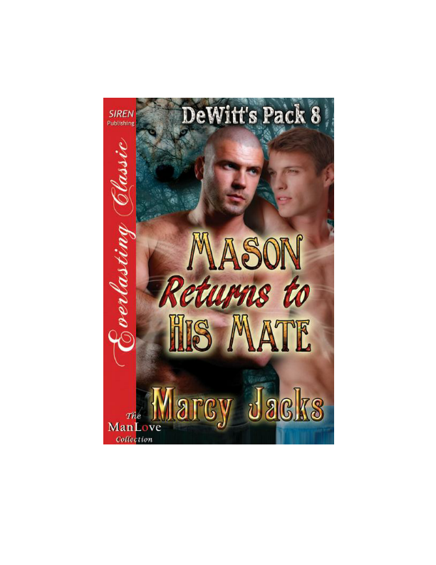 Jacks, Marcy - Mason Returns to His Mate [DeWitt's Pack 8] (Siren Publishing Everlasting Classic ManLove) (2013) by Marcy Jacks