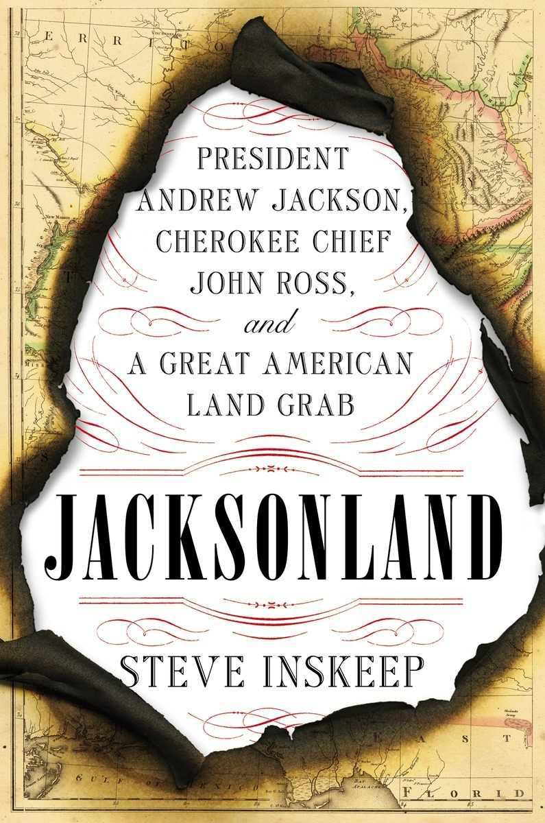 Jacksonland: A Great American Land Grab by Steve Inskeep