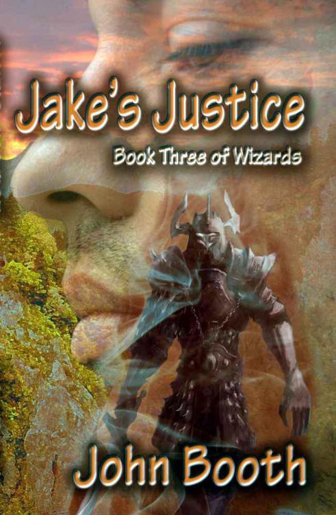 Jake's Justice, Book Three of Wizards by Booth, John