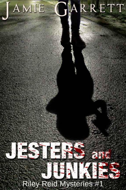 Jamie Garrett - Riley Reid 01 - Jesters and Junkies by Jamie Garrett