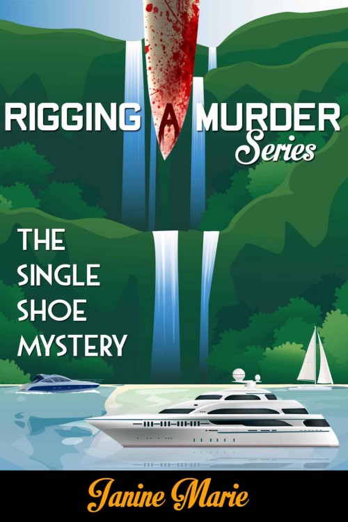 Janine Marie - Rigging a Murder 01 - The Single Shoe Mystery by Janine Marie