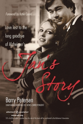 Jan's Story: Love Lost to the Long Goodbye of Alzheimer's (2010) by Barry Petersen