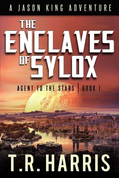 Jason King: Agent to the Stars 1: The Enclaves of Sylox