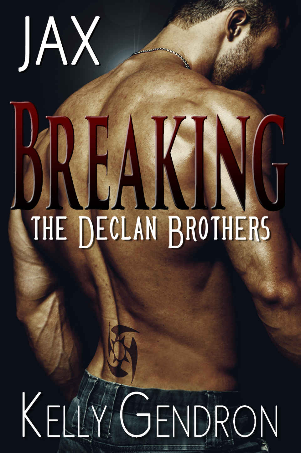 JAX (Breaking the Declan Brothers #1) by Kelly Gendron