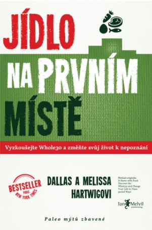 Jídlo na prvním místě: Vyzkoušejte Whole30 a změňte svůj život k nepoznání (2014) by Melissa Hartwig