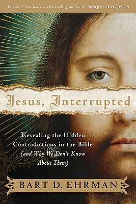 Jesus, Interrupted: Revealing the Hidden Contradictions in the Bible (and Why We Don't Know About Them) (2009)