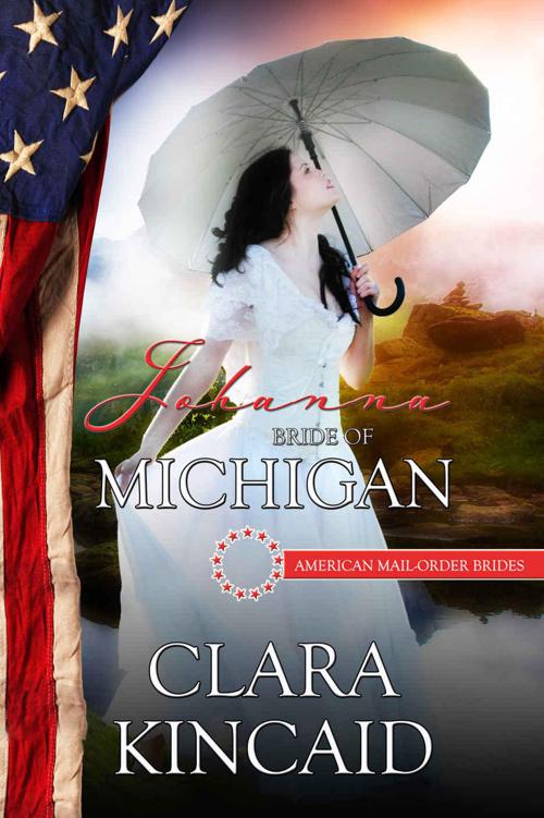 Johanna: Bride of Michigan (American Mail-Order Bride 26) by Clara Kincaid