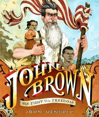 John Brown: His Fight for Freedom (2009) by John Hendrix