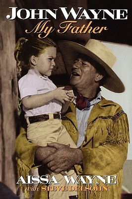 John Wayne: My Father (1998) by Aissa Wayne