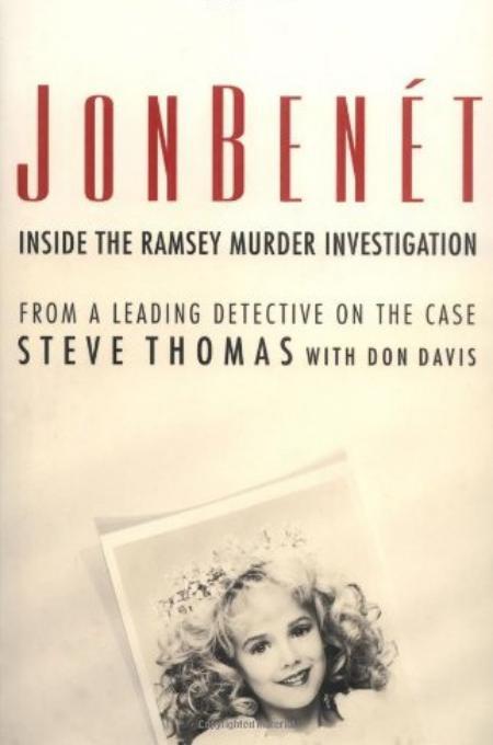 JonBenet: Inside the Ramsey Murder Investigation by Steve Thomas