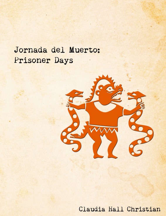 Jornada del Muerto: Prisoner Days by Claudia Hall Christian