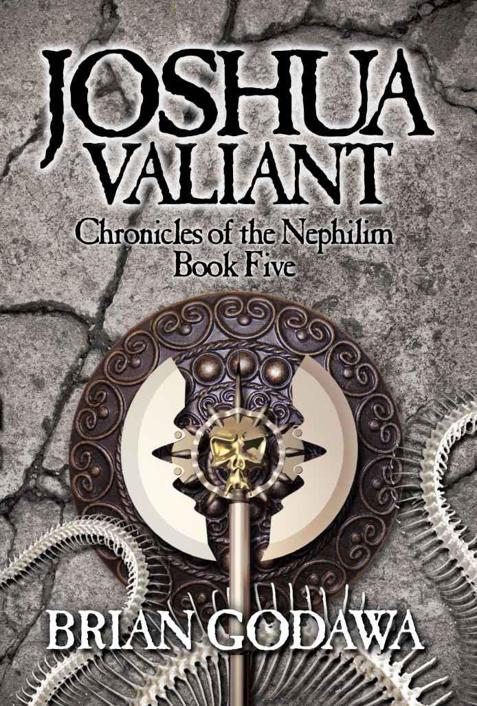 Joshua Valiant (Chronicles of the Nephilim) by Brian Godawa