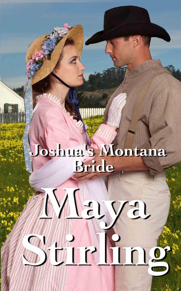 Joshua's Montana Bride (Sweet, Clean Western Historical Romance)(Montana Ranchers and Brides Series) by Maya Stirling