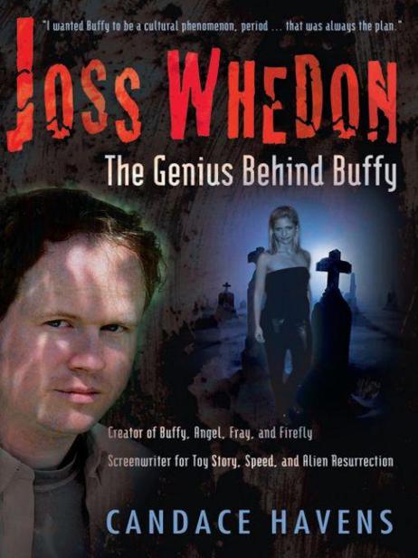 Joss Whedon: The Genius Behind Buffy by Havens, Candace