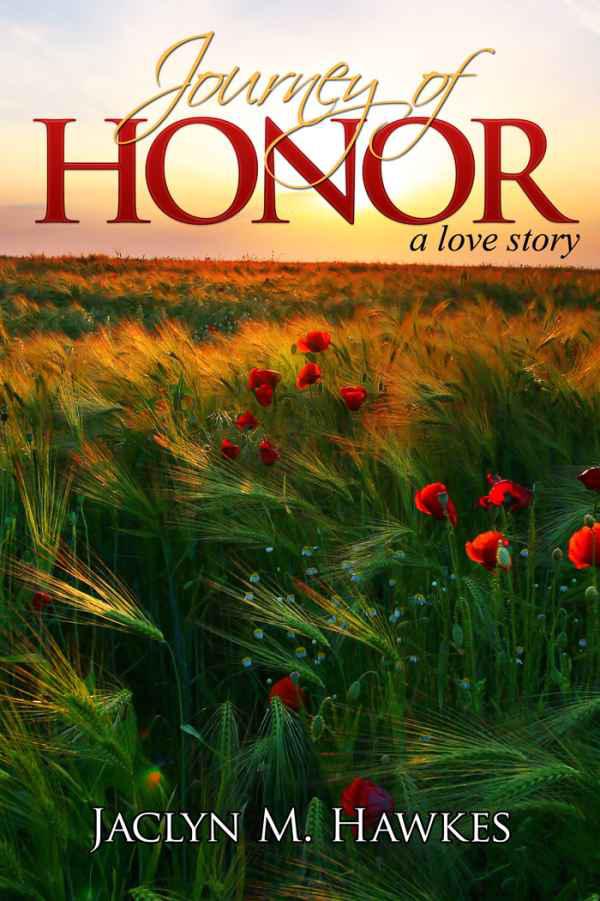 Journey of Honor A love story by Hawkes, Jaclyn M.