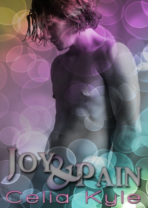 Joy and Pain (2011) by Celia Kyle