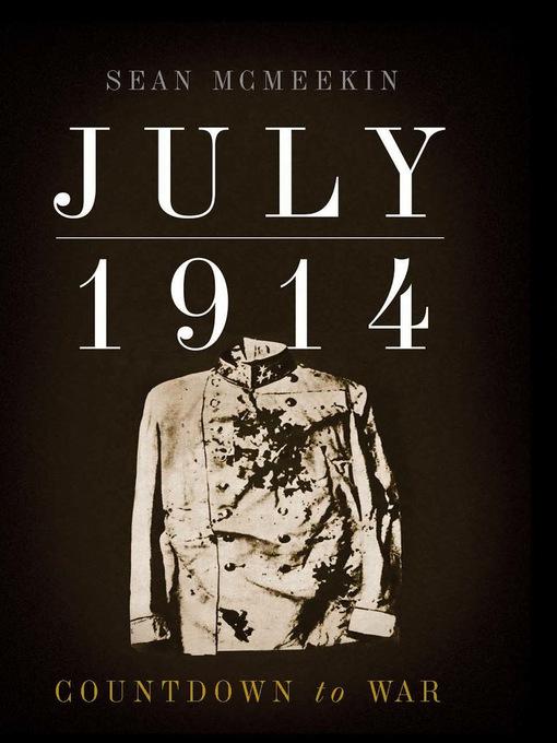 July 1914: Countdown to War by Sean McMeekin