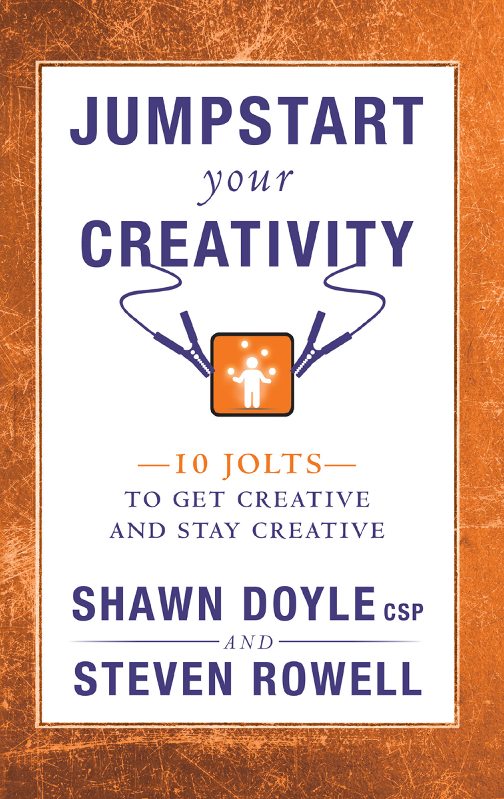 Jumpstart Your Creativity (2013) by Shawn Doyle and Steven Rowell