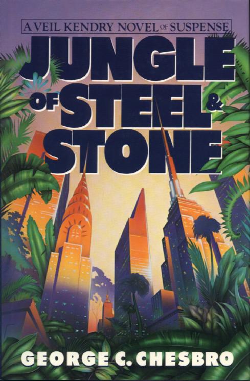 Jungle Of Steel And Stone by George C. Chesbro
