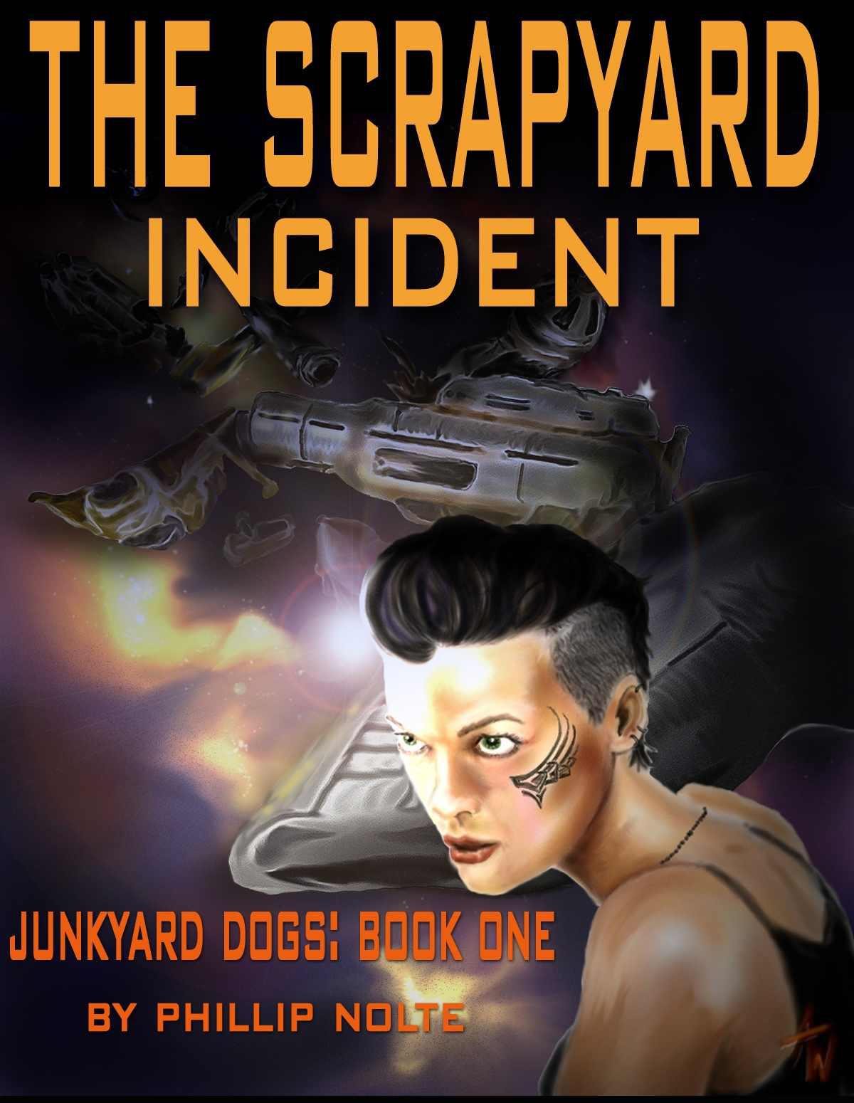 Junkyard Dogs 1: The Scrapyard Incident by Phillip Nolte