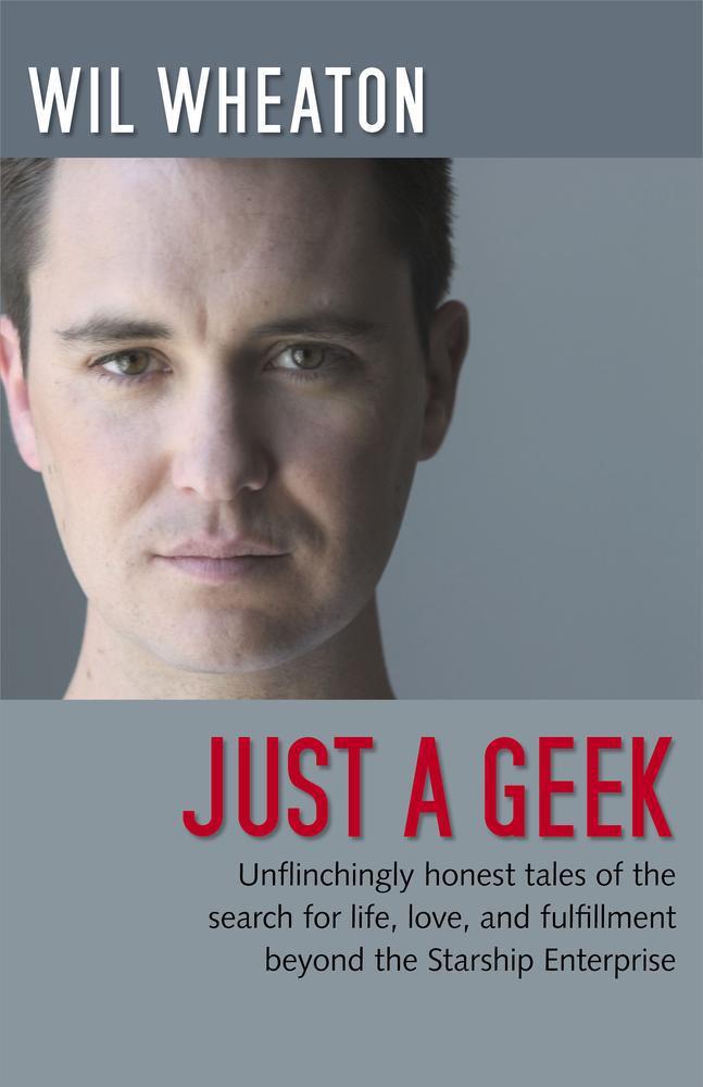 Just a Geek by Wil Wheaton