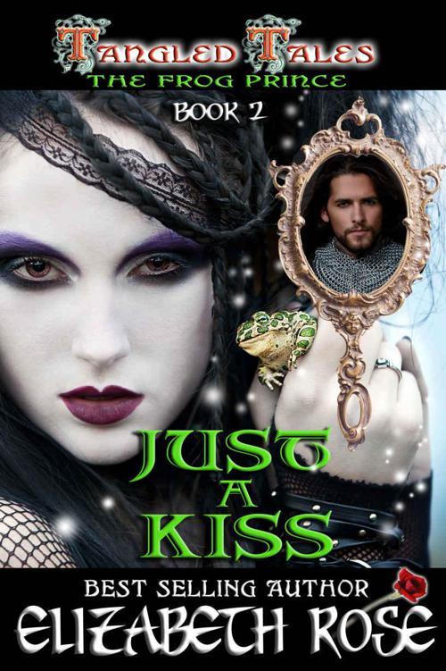 Just A Kiss: (The Frog Prince) (Tangled Tales Series Book 2) by Rose, Elizabeth