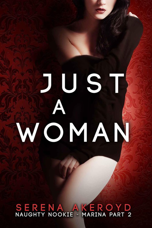 Just A Woman (Marina: Part Two: Naughty Nookie Series) by Akeroyd, Serena