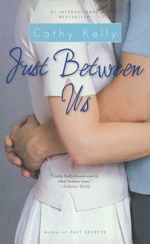 Just Between Us (2006) by Cathy Kelly