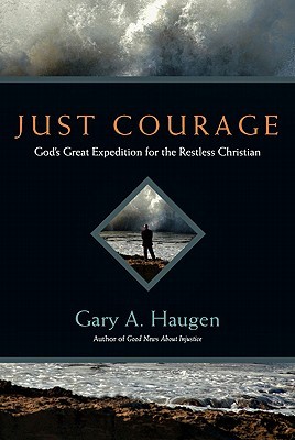 Just Courage (2008) by Gary A. Haugen