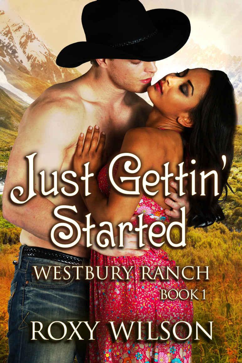 Just Gettin' Started: BWWM Interracial Cowboy/Western Romance (Westbury Ranch Book 1) by Roxy Wilson