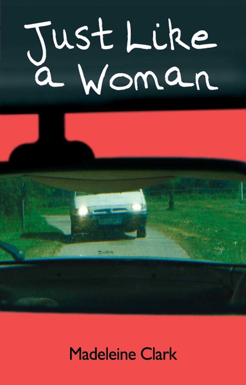 Just Like a Woman by Madeleine Clark