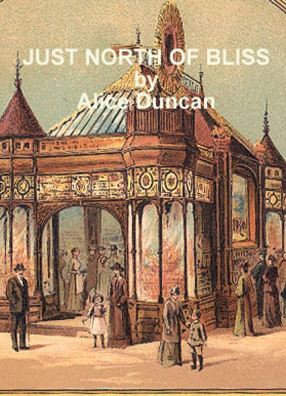 Just North of Bliss by Duncan, Alice